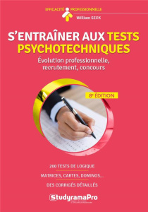 S'entraîner aux tests psychotechniques. 8e édition - Seck William