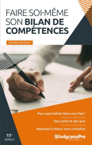 Faire soi-même son bilan de compétences. 11e édition - Roudaut Gérard
