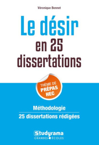 Le désir en 25 dissertations. Sujet des concours EC, Edition 2019-2020 - Bonnet Véronique