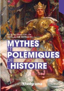Mythes et polémiques de l'histoire - Bernard Guillaume ; Deschodt Jean-Pierre