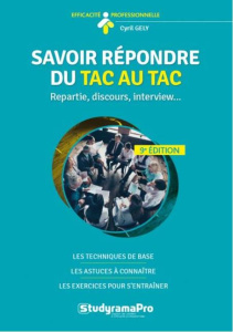Savoir répondre du tac au tac. Répartir, discours, interview, 9e édition - Gély Cyril