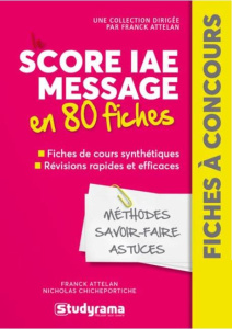 Le score IAE-Message en 80 fiches. Méthodes, savoir-faire et astuces - Attelan Franck ; Chicheportiche Nicholas
