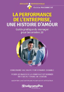 La performance de l'entreprise, une histoire d'amour. Guide pratique du manager pour les années 2020 - Maisonneuve Christian ; Vulpian Alain de