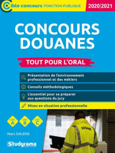 Concours douanes tout pour l'oral. Agent de constatation des douanes, contrôleur des douanes, inspec - Dalens Marc
