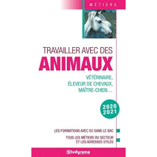 Travailler avec les animaux. Edition 2020-2021 - Bienaimé Hélène ; Fosseux Sabine ; Giniès Marie-Lo