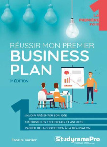 Réussir mon premier business plan. 9e édition - Carlier Fabrice