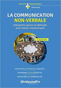 La communication non verbale. Interpréter gestes et attitudes pour mieux communiquer, 3e édition - Ras Patrice