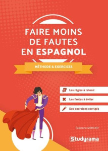 Faire moins de fautes en espagnol . Méthode et exercices - Mercier Fabienne