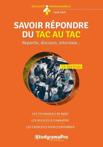 Savoir répondre du tac au tac. Répartie, discours, interview... - Gély Cyril