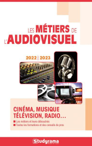Les métiers de l'audiovisuel. Cartographie des cursus et des emplois, Edition 2022-2023 - COLLECTIF