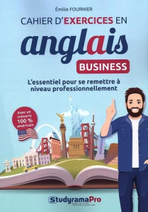 Cahier d'exercices en anglais business. L'essentiel pour se remettre à niveau professionnellement - Founier Emilie