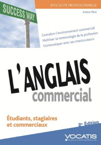 EFFICACITE PROFESSIONNELLE - L'ANGLAIS COMMERCIAL - GAGNER EN AISANCE EN TOUTE SITUATION - YALA AMINA