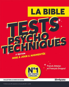 La bible des tests psychotechniques. 5e édition revue et augmentée - Attelan Franck ; Drogoul François