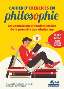 Cahier d'exercices en philosophie. Les connaissances fondamentales de la première aux études sup - Jesuha Thomas ; Trouessin Mélanie ; Blondet Patric