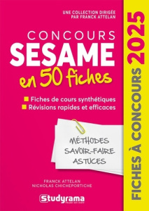 Concours SESAME 50 fiches méthodes, savoir-faire et astuces. Edition 2025 - Attelan Franck ; Chicheportiche Nicholas