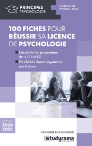 100 fiches pour réussir sa licence de psychologie. Edition 2024-2025 - Pelé-Bonnard Catherine
