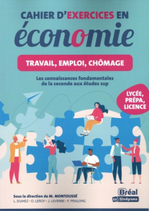 Cahier d'exercices en économie. Travail, emploi, chômage - Montoussé Marc ; Dumez Lou ; Leroy Olivier ; Lever