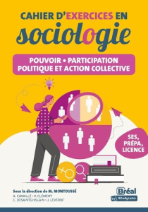 Cahier d'exercices en sociologie. Pouvoir, participation politique et action collective - Montoussé Marc ; Cavaillé Aude ; Clément Vincent ;