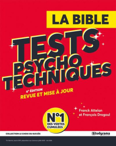 La bible des tests psychotechniques. 6e édition revue et augmentée - Attelan Franck ; Drogoul François