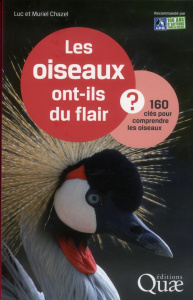 Les oiseaux ont-ils du flair ? 160 clés pour comprendre les oiseaux. - Chazel Luc