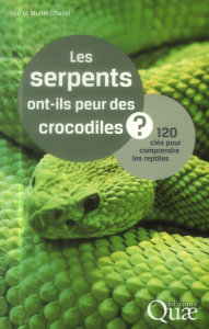 Les serpents ont ils peur des crocodiles / 120 clés pour comprendre les reptiles - Collectif