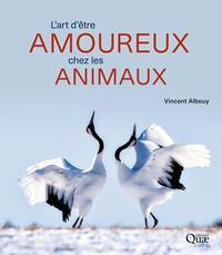 L'art d'être amoureux chez les animaux - Albouy Vincent