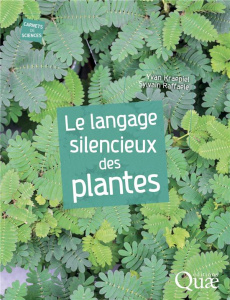 Le langage silencieux des plantes - Kraepiel Yvan;Raffaele Sylvain