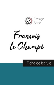 François le Champi de George Sand (fiche de lecture et analyse complète de l'oeuvre) - Sand George