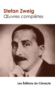Oeuvres complètes. Tome 1 - Zweig Stefan