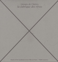 Giorgio de Chirico. La fabrique des rêves - Hergott Fabrice