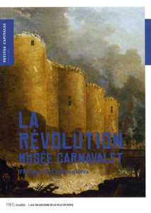 La Révolution. Musée Carnavalet - Carbonnières Philippe de