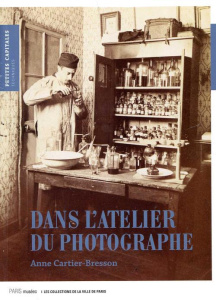 Dans l'atelier du photographe. La photographie mise en scène (1839-2006) - Cartier-Bresson Anne ; Simier Amélie