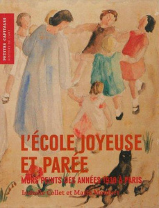 L'école joyeuse et parée. Murs peints des années 1930 à Paris - Collet Isabelle ; Monfort Marie