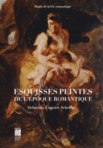 Esquisses peintes de l'époque romantique. Delacroix, Cogniet, Scheffer... - Eloy Sophie