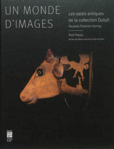 Un monde d'images. Les vases antiques de la collection Dutuit - Pelletier-Hornby Paulette ; Leribault Christophe