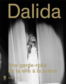 Dalida. Une garde-robe de la ville à la scène - Kaprièlian Nelly ; Tinturier Sandrine ; Lefort Gér