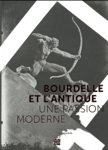 Bourdelle et l'Antique. Une passion moderne - Barbillon Claire ; Godeau Jérôme ; Simier Amélie