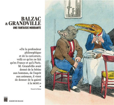 Balzac & Grandville. Une fantaisie mordante - Gagneux Yves ; Maréchal Séverine ; Hidalgo Anne