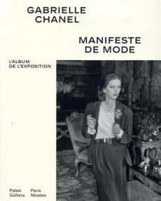 Gabrielle Chanel. Manifeste de mode. L'album de l'exposition - Bertrand Julie ; Hamon Julien T. ; Arzalluz Miren