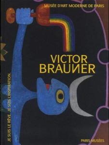 Victor Brauner. Je suis le rêve - Je suis l'inspiration - Krebs Sophie