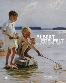 Albert Edelfelt. Lumières de Finlande - Catani Marina ; Cathelineau Anne-Charlotte ; Gutma