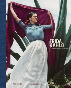 Frida Kahlo, au-delà des apparences - Wilcox Claire ; Henestrosa Circe ; Weidmann Anne-L