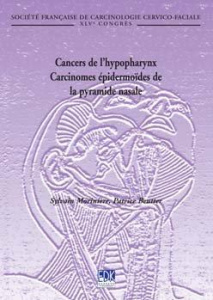 Cancers de l'hypopharynx, carcinomes épidermoïdes de la pyramide nasale. 45e Congrès de la Société f - Morinière Sylvain ; Beutter Patrice