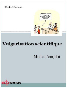 VULGARISATION SCIENTIFIQUE, MODE D'EMPLOI - MICHAUT