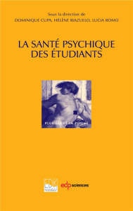 La santé psychique des étudiants - Cupa Dominique ; Riazuelo Hélène ; Romo Lucia