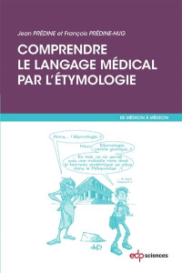 Comprendre le langage médical par l'étymolgie - Predine Jean