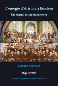 L'énergie d'Aristote à Einstein / Un éternel recommencement - Souchard Bertrand