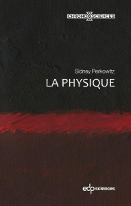 LA PHYSIQUE - Sidney Perkowitz
