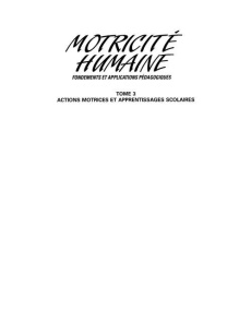 MOTRICITE HUMAINE. FONDEMENTS ET APPLICATIONS PEDAGOGIQUES - TOME 3. ACTIONS MOTRICES ET APPRENTISSA - RIGAL ROBERT