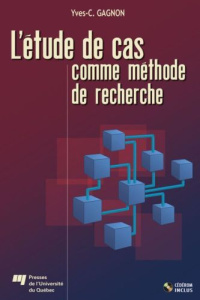 L ETUDE DE CAS COMME METHODE DE RECHERCHE. GUIDE DE REALISATION - GAGNON YVES C